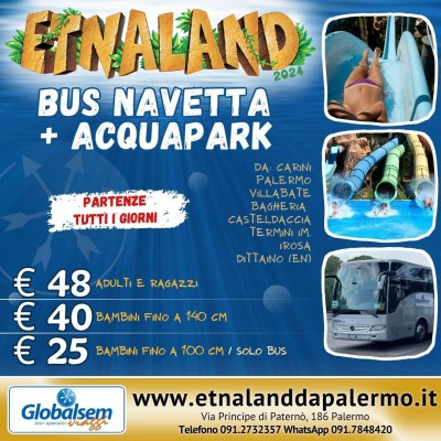 Etnaland Bus Navetta + Acquapark da Carini, Palermo, Villabate, Bagheria, Casteldaccia e Termini